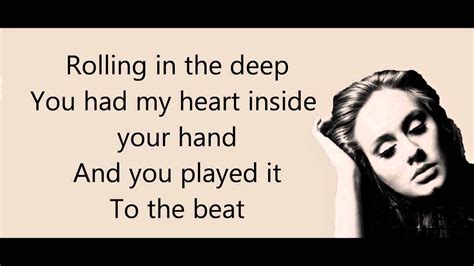 Rolling in the deep. (Tears are gonna fall, rolling in the deep) You had my heart inside of your hand. (You're gonna wish you never had met me) And you played it to the beat. …